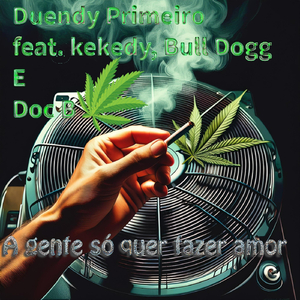 Agente Só Quer Fazer Amor (feat. Kekedy, Bull Dogg & Doc B)
