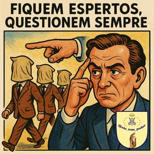 Fiquem Espertos, Questionem Sempre
