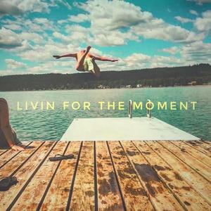 Livin' for the Moment