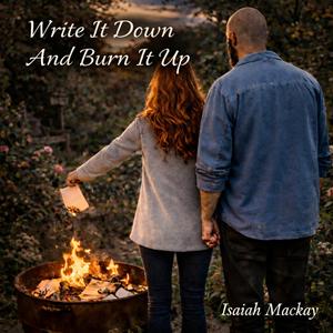 Write It Down And Burn It Up