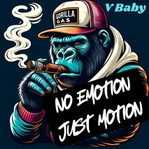 NO EMOTION JUST MOTION