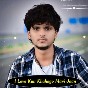 I Love Kun Khahago Mari Jaan (Rajasthani)