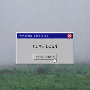 COME DOWN (feat. Kaydo & HUFFY)