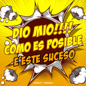 Dio Mío Como Es Posible E' Este Suceso