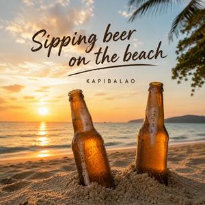 Sipping beer on the beach
