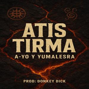 ATIS TIRMA (feat. Yumalesra & Donkey Dick)