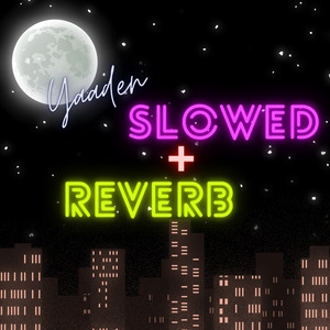 Yaaden (Slowed+Reverb)