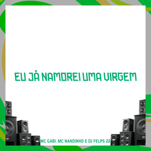 Eu Já Namorei uma Virgem