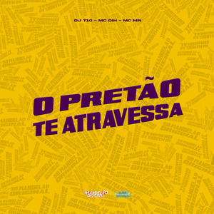 O Pretão Te Atravessa