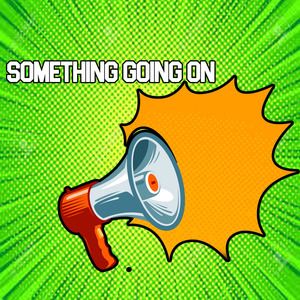Something Going On