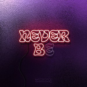 Never Be