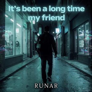 It' s Been A Long Time My Friend