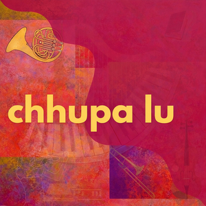 Chhupa Lu (First Steps)