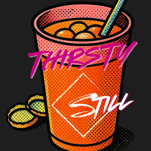 Thirsty Still