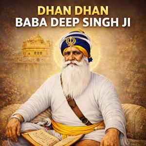 DHAN DHAN BABA DEEP SINGH JI
