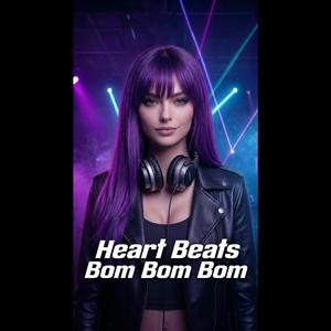 Heart Beats Bom Bom Bom