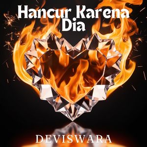 Hancur Karena Dia