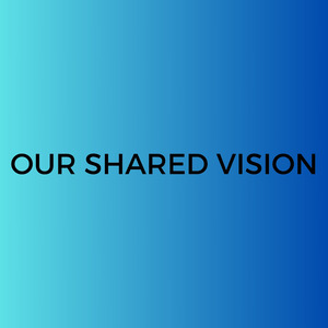 Our Shared Vision