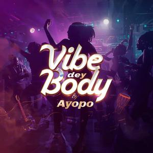 Vibe Dey Body