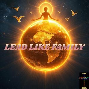 LEAD LIKE FAMILY