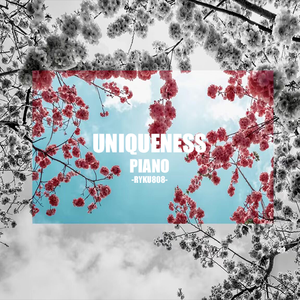 Uniqueness（钢琴版）