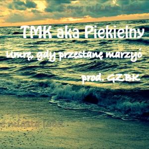 Umrę, gdy przestanę marzyć