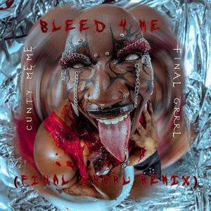 Bleed 4 Me (feat. final grrrl) (final grrrl remix)