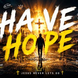 HAVE HOPE