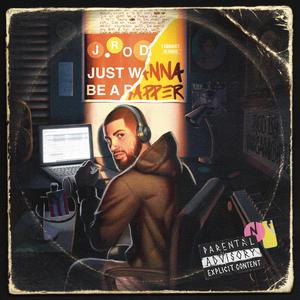 JUST WANNA BE A RAPPER