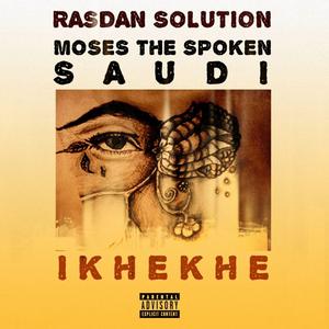 Ikhekhe (feat. SAUDI & Moses The Spoken)