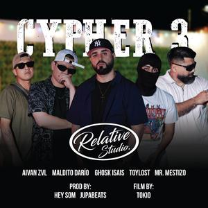 Relative Cypher #3 (feat. Ghosk Isais, Maldito Dario, Aivan ZVL, Mr. Mestizo, TOYLOST & Hey Som)