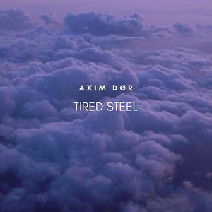 Tired Steel