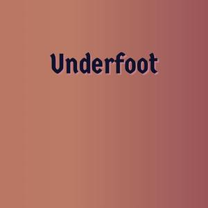 Underfoot