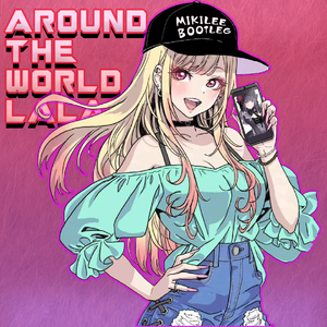 Around The World (La La La) [MIKILEE Bootleg]