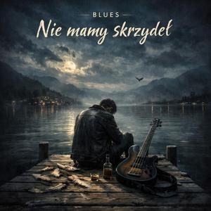 Nie mamy skrzydeł (Blues)