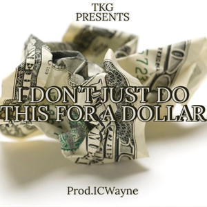 I Don't Just Do This For A Dollar