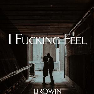 I ****ing Feel