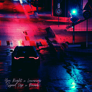 You Right x Luxurious (Speed Up x Reverb) (Remix)