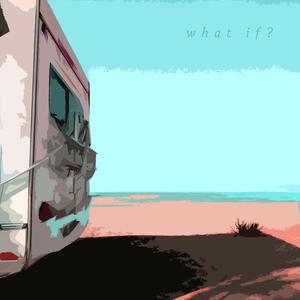 what if?