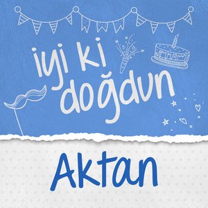 Doğum Günün Kutlu Olsun Aktan