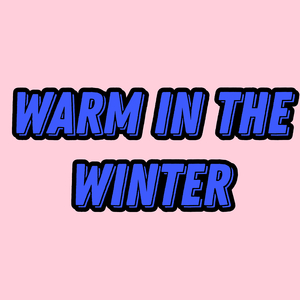 Warm in the Winter