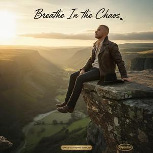 Breathe In the Chaos