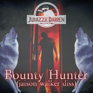 Bounty Hunter (Jaison Walker Diss)