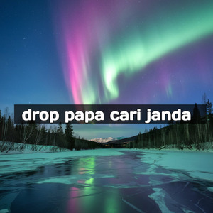 Drop papa cari janda (Cover)