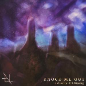 Musictoz-Don't Knock Me Out（Nalemity-1122 remix）