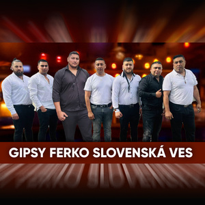GIPSY FERKO SLOVENSKÁ VES - Vaš tire jakha