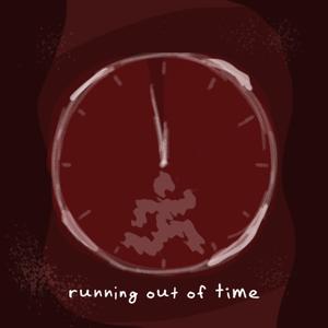running out of time