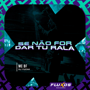 Se Não For Dar, Tu Rala