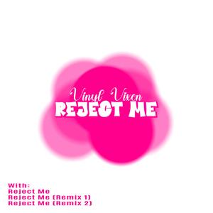 Reject Me (Remix 1)