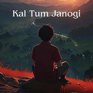 Kal Tum Janogi